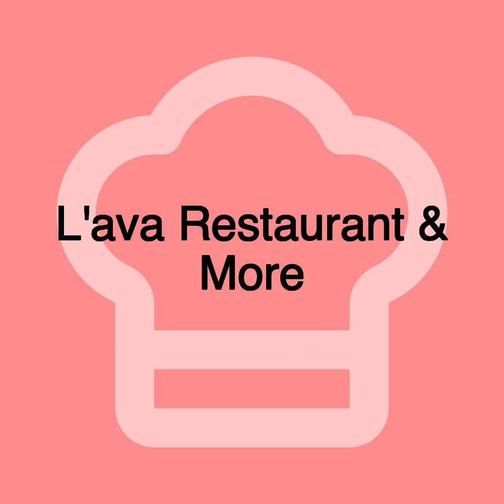 L'ava Restaurant & More