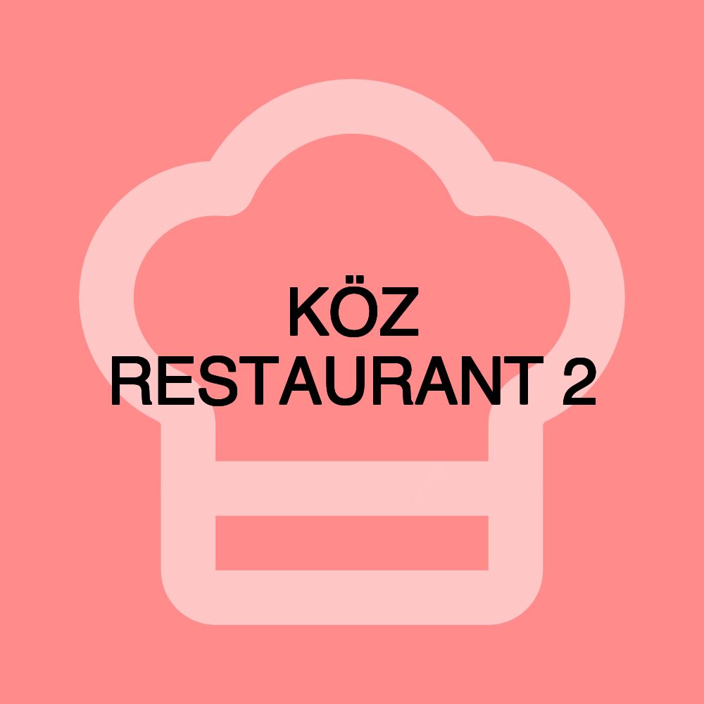 KÖZ RESTAURANT 2