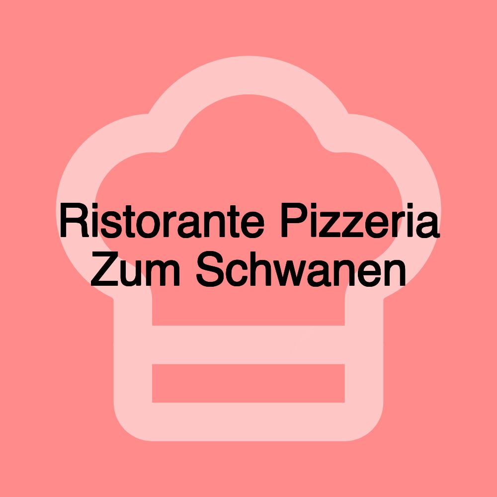 Ristorante Pizzeria Zum Schwanen