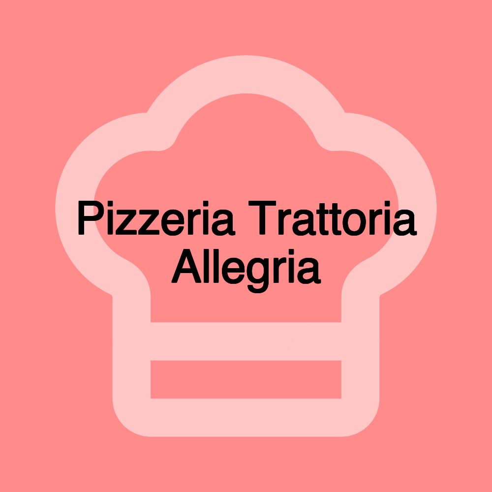 Pizzeria Trattoria Allegria