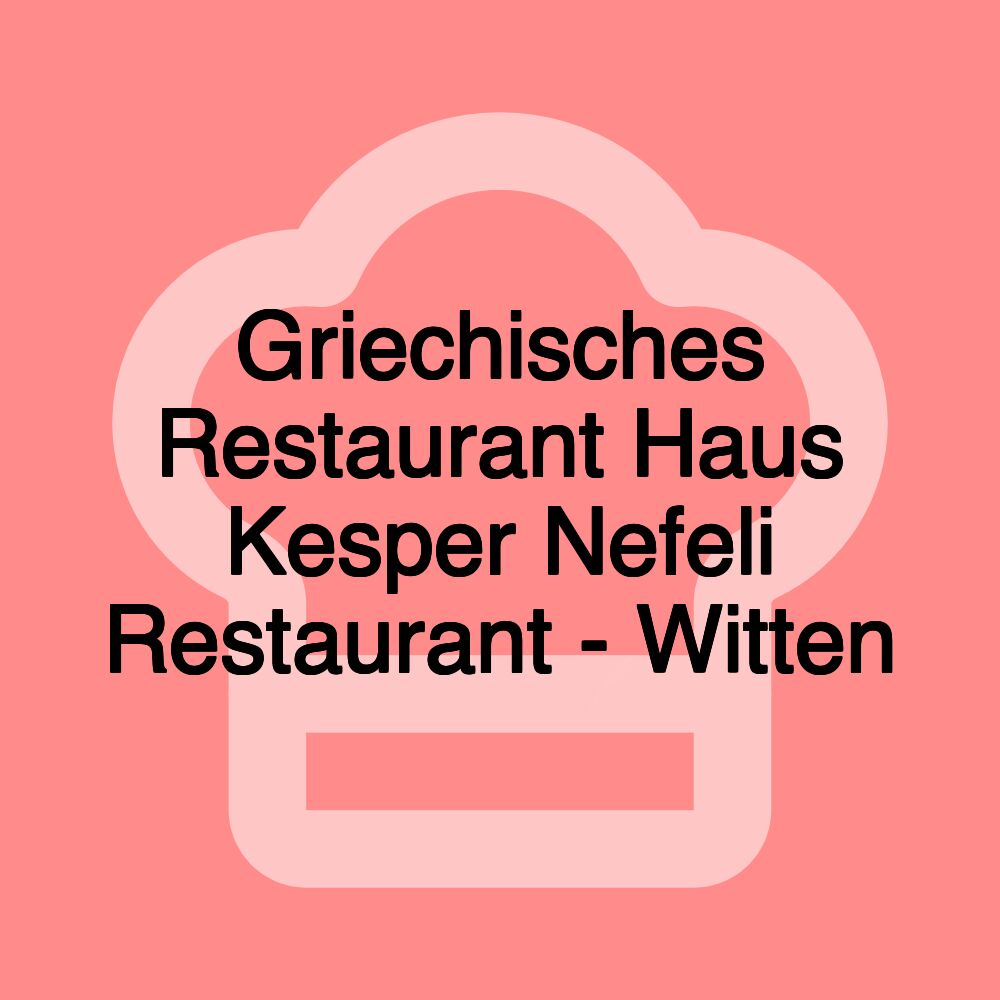 Griechisches Restaurant Haus Kesper Nefeli Restaurant - Witten