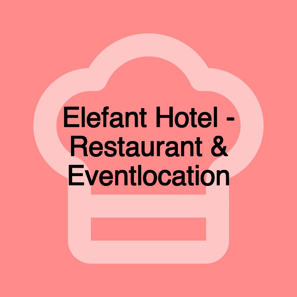 Elefant Hotel - Restaurant & Eventlocation