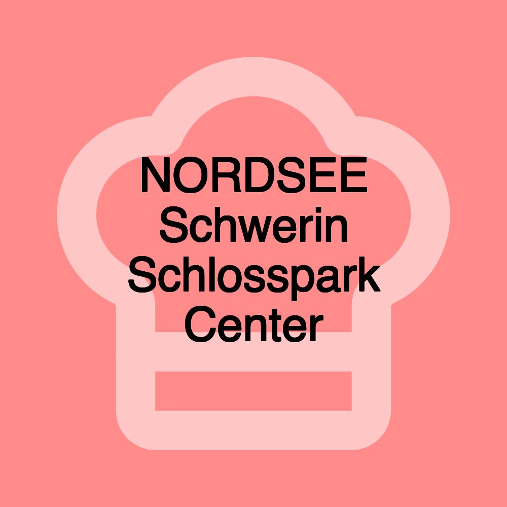 NORDSEE Schwerin Schlosspark Center