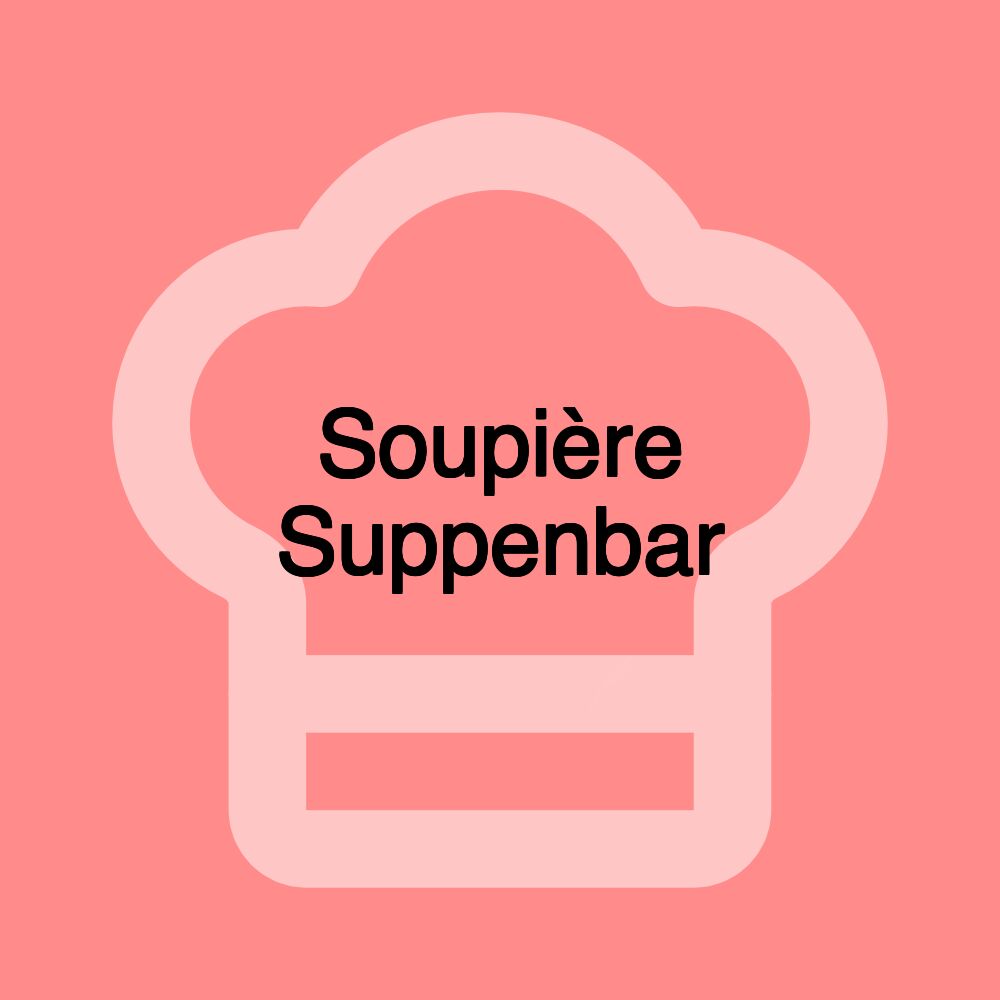 Soupière Suppenbar