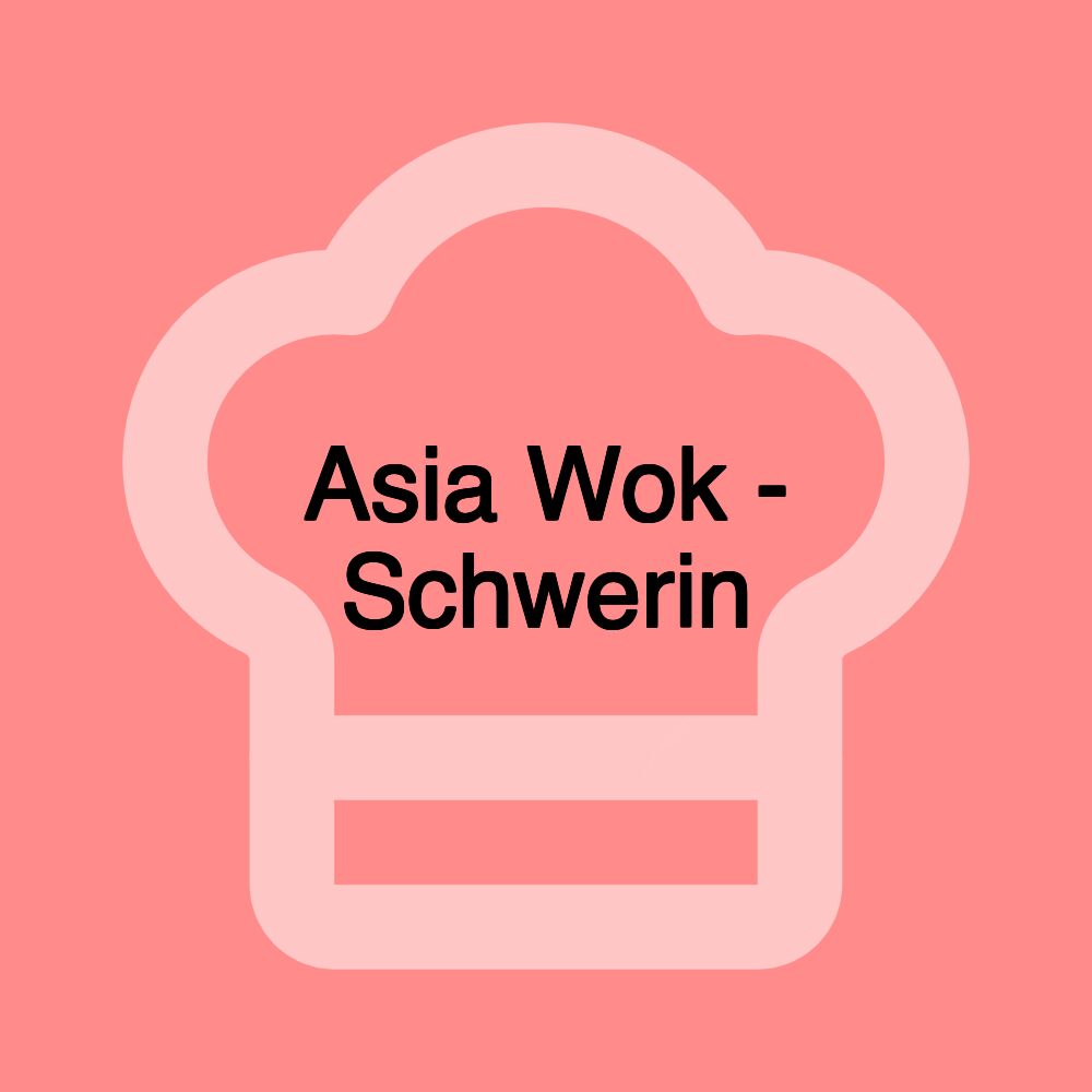 Asia Wok - Schwerin