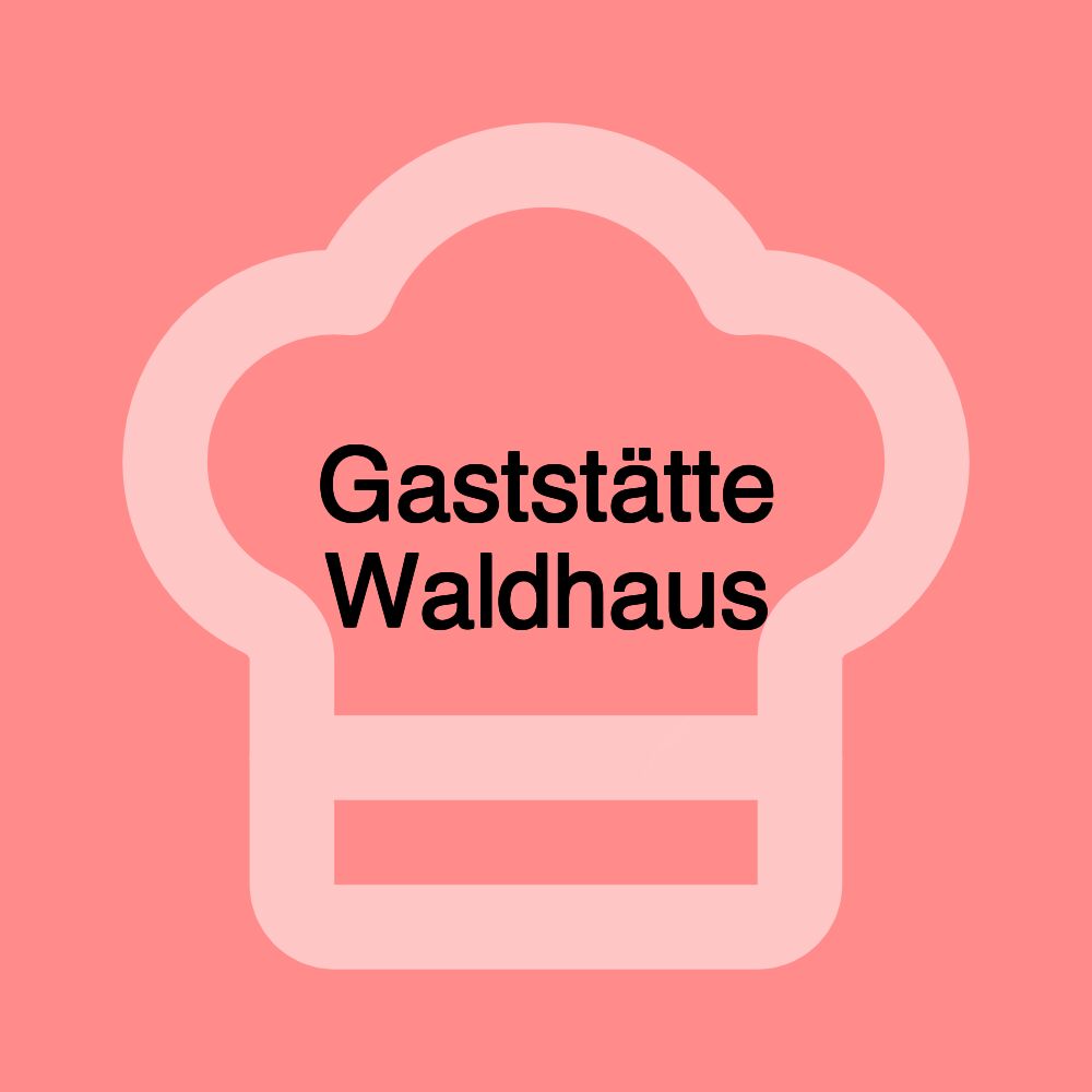 Gaststätte Waldhaus