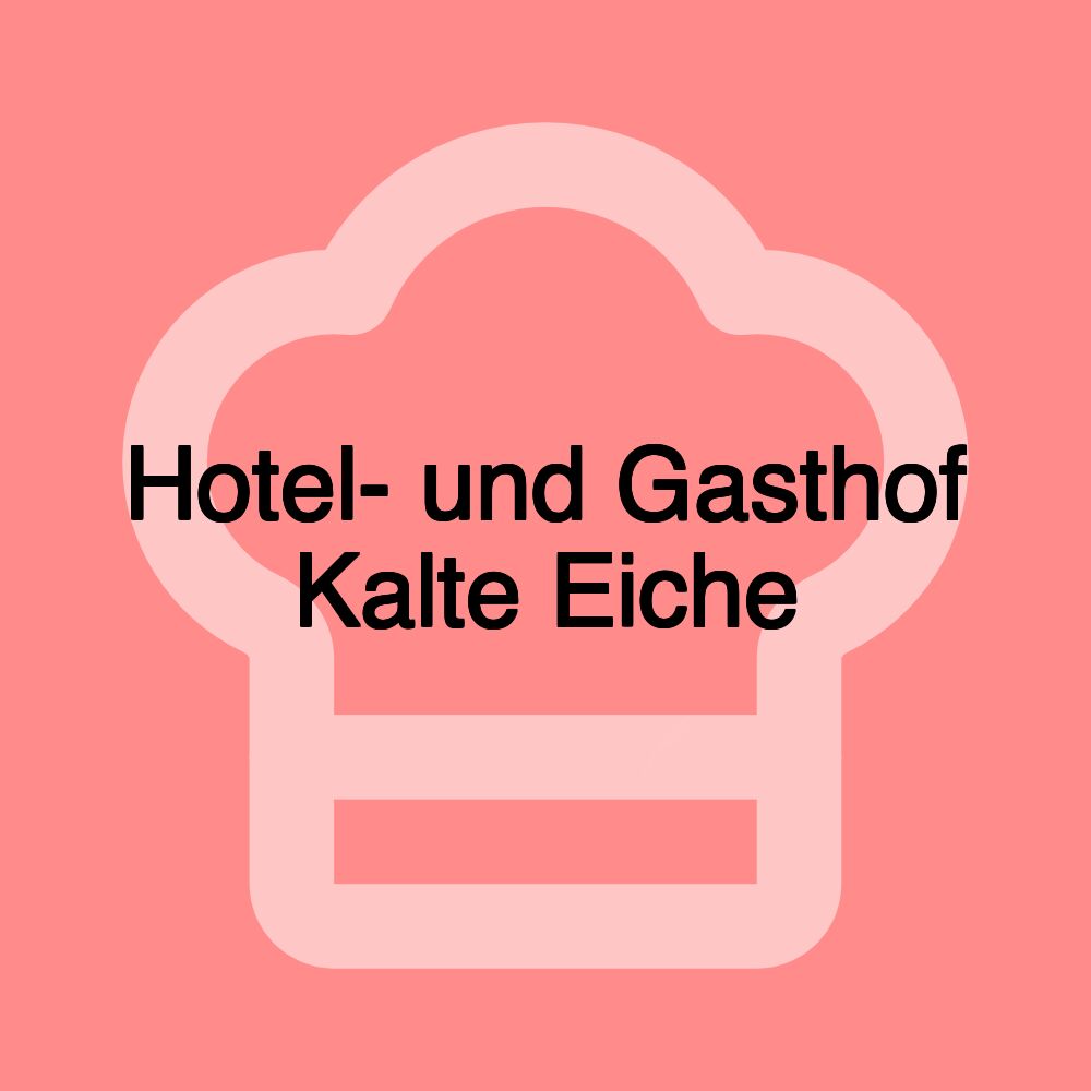 Hotel- und Gasthof Kalte Eiche