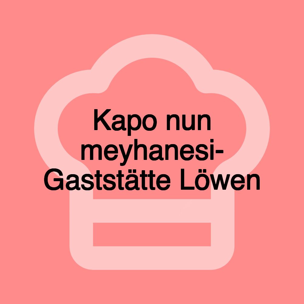 Kapo nun meyhanesi- Gaststätte Löwen