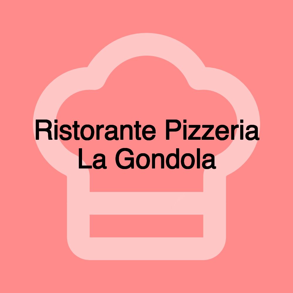 Ristorante Pizzeria La Gondola