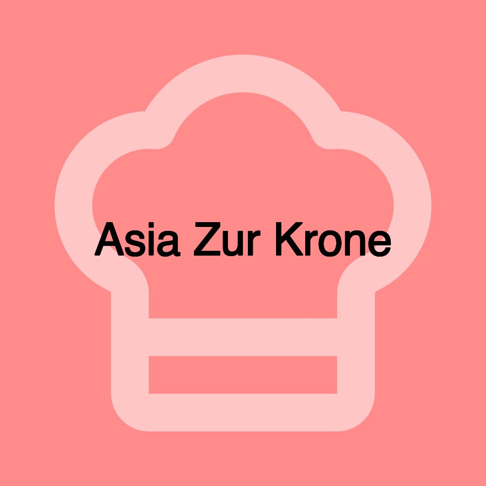 Asia Zur Krone