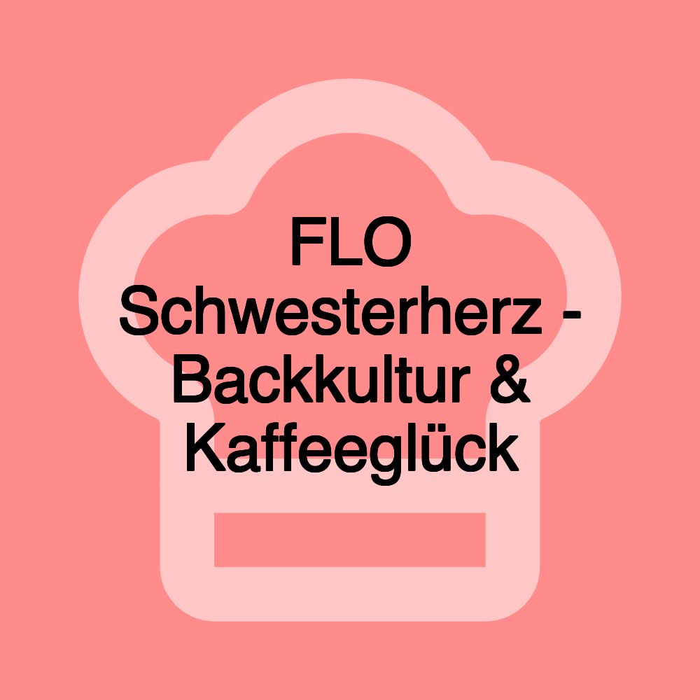 FLO Schwesterherz - Backkultur & Kaffeeglück