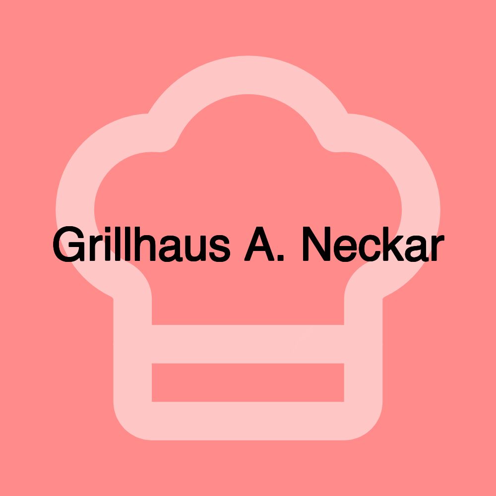 Grillhaus A. Neckar