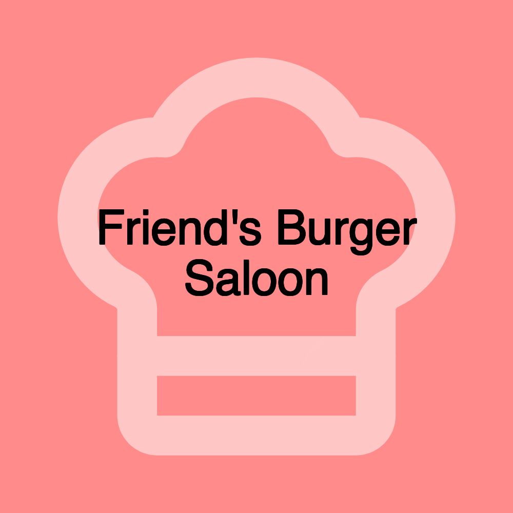 Friend's Burger Saloon