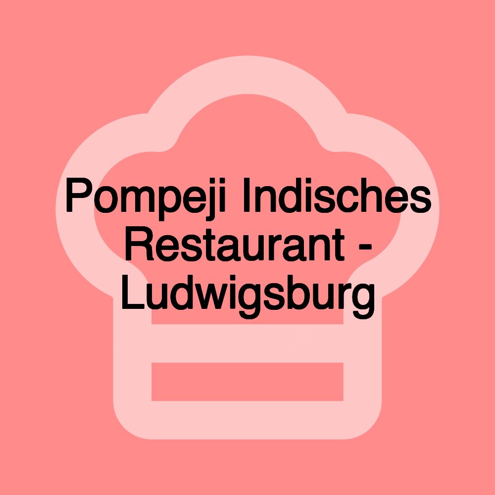 Pompeji Indisches Restaurant - Ludwigsburg