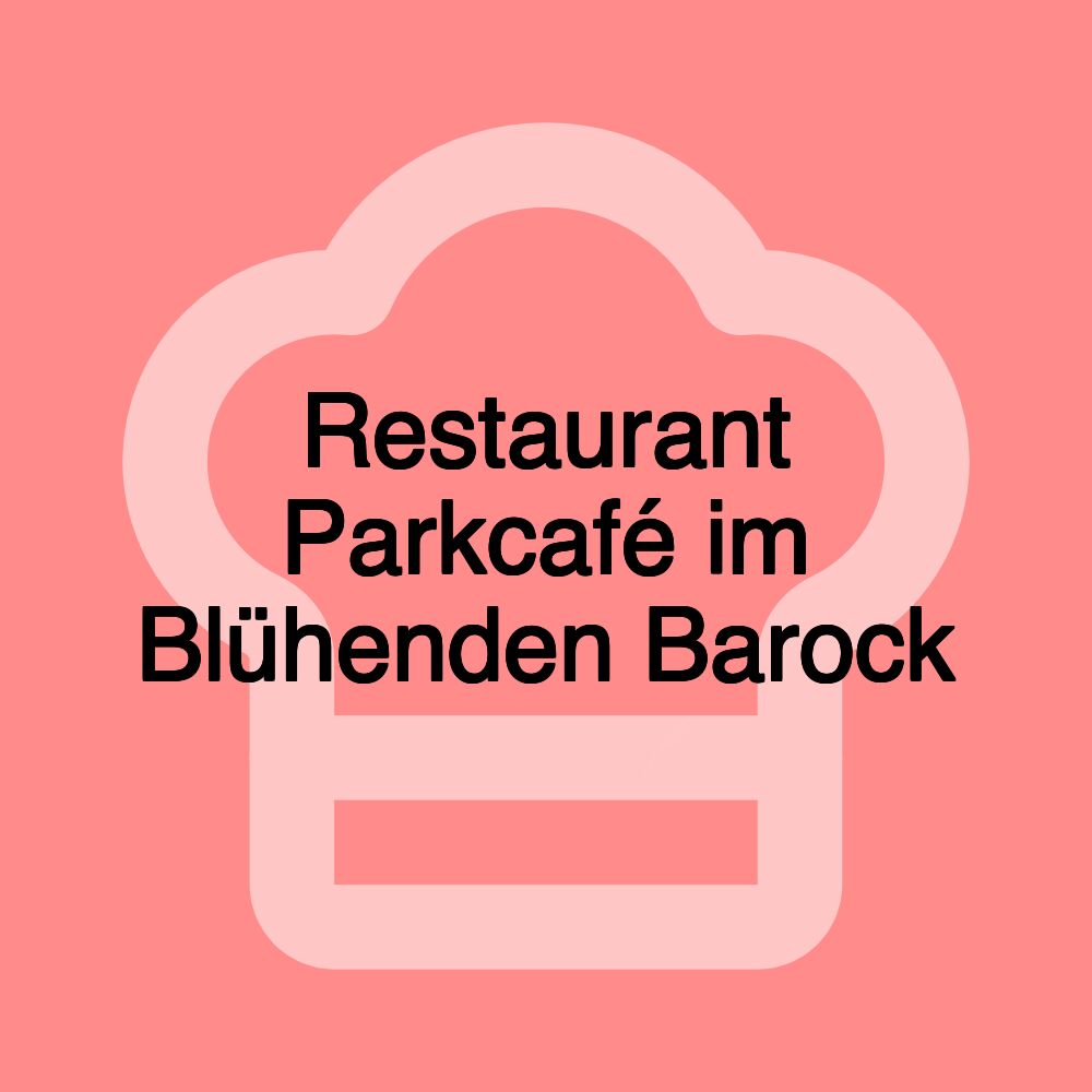 Restaurant Parkcafé im Blühenden Barock