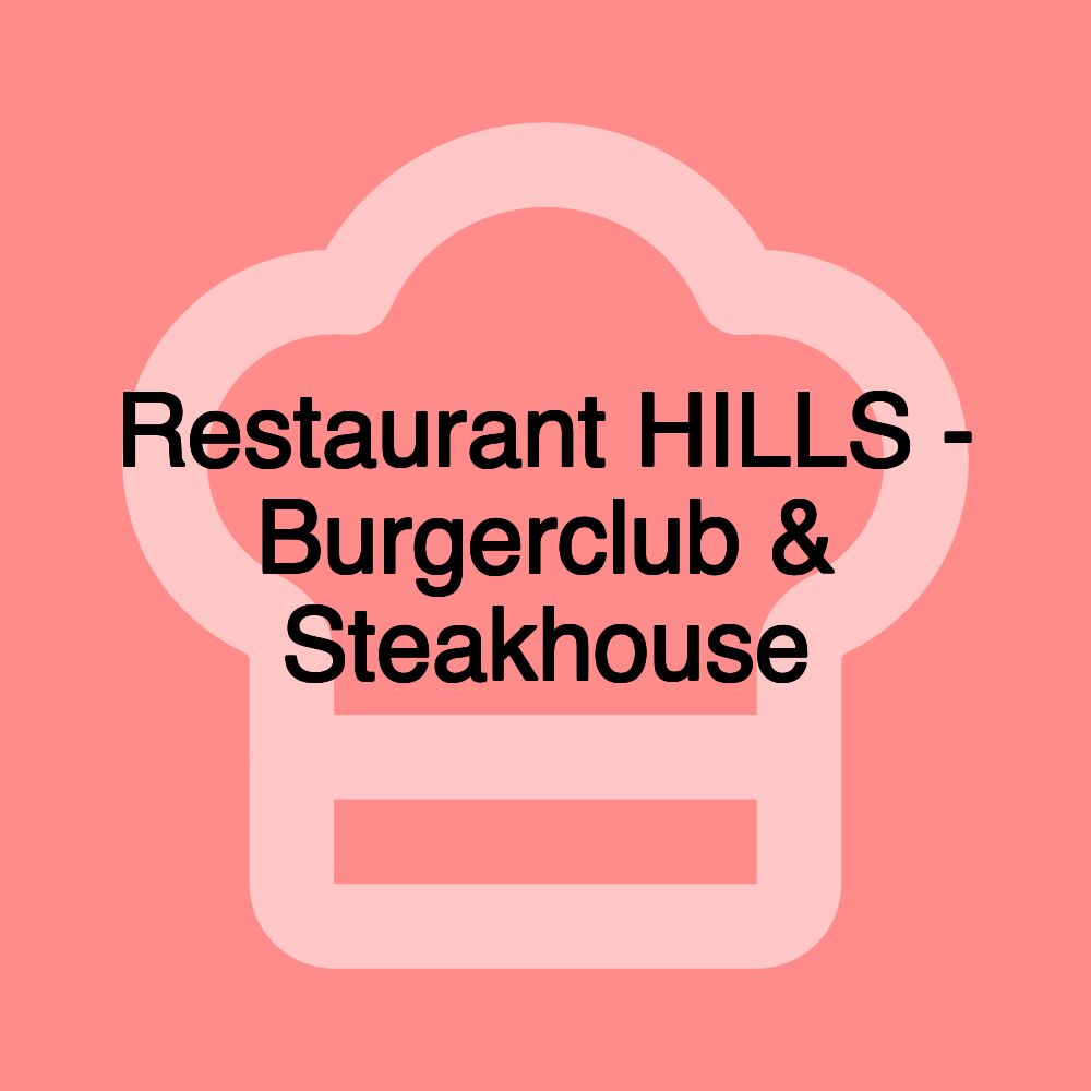 Restaurant HILLS - Burgerclub & Steakhouse