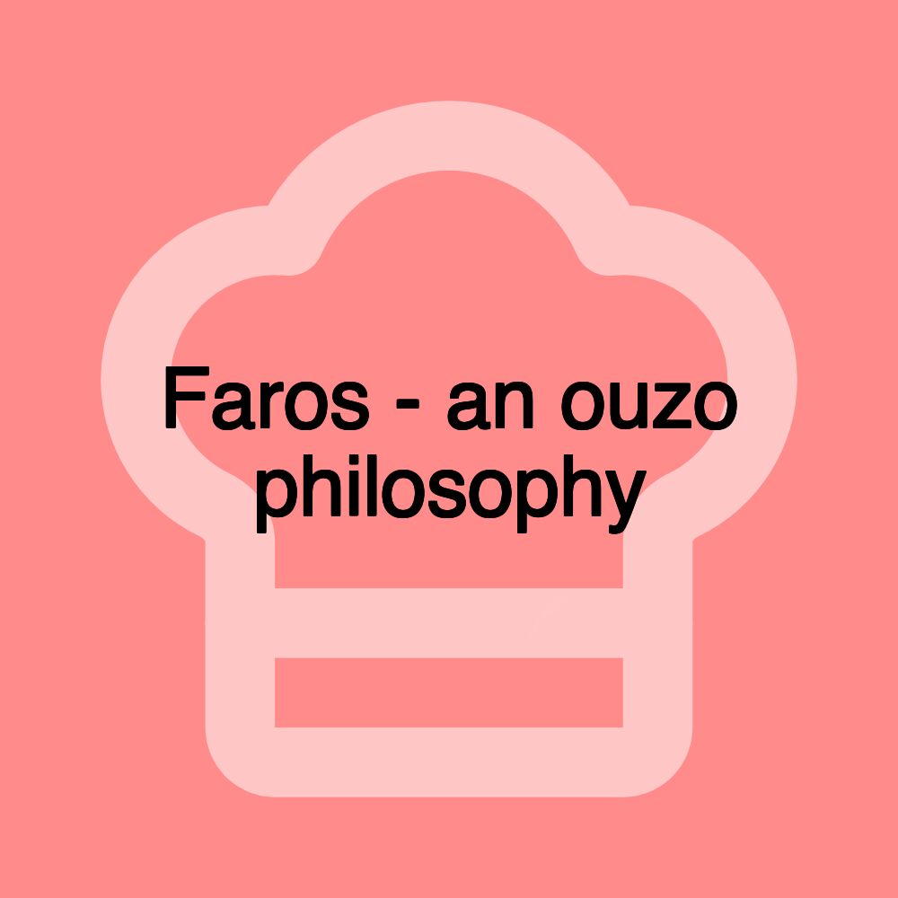 Faros - an ouzo philosophy