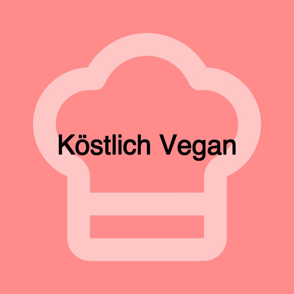 Köstlich Vegan