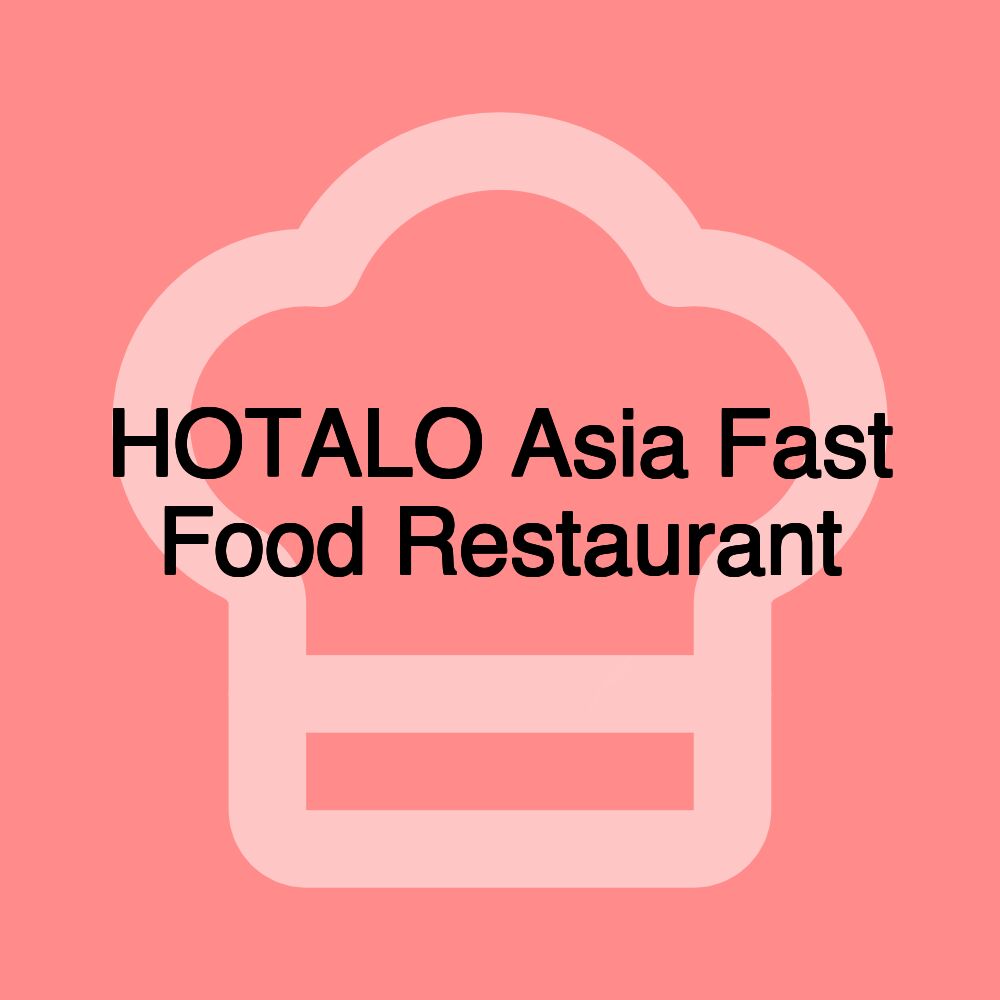 HOTALO Asia Fast Food Restaurant