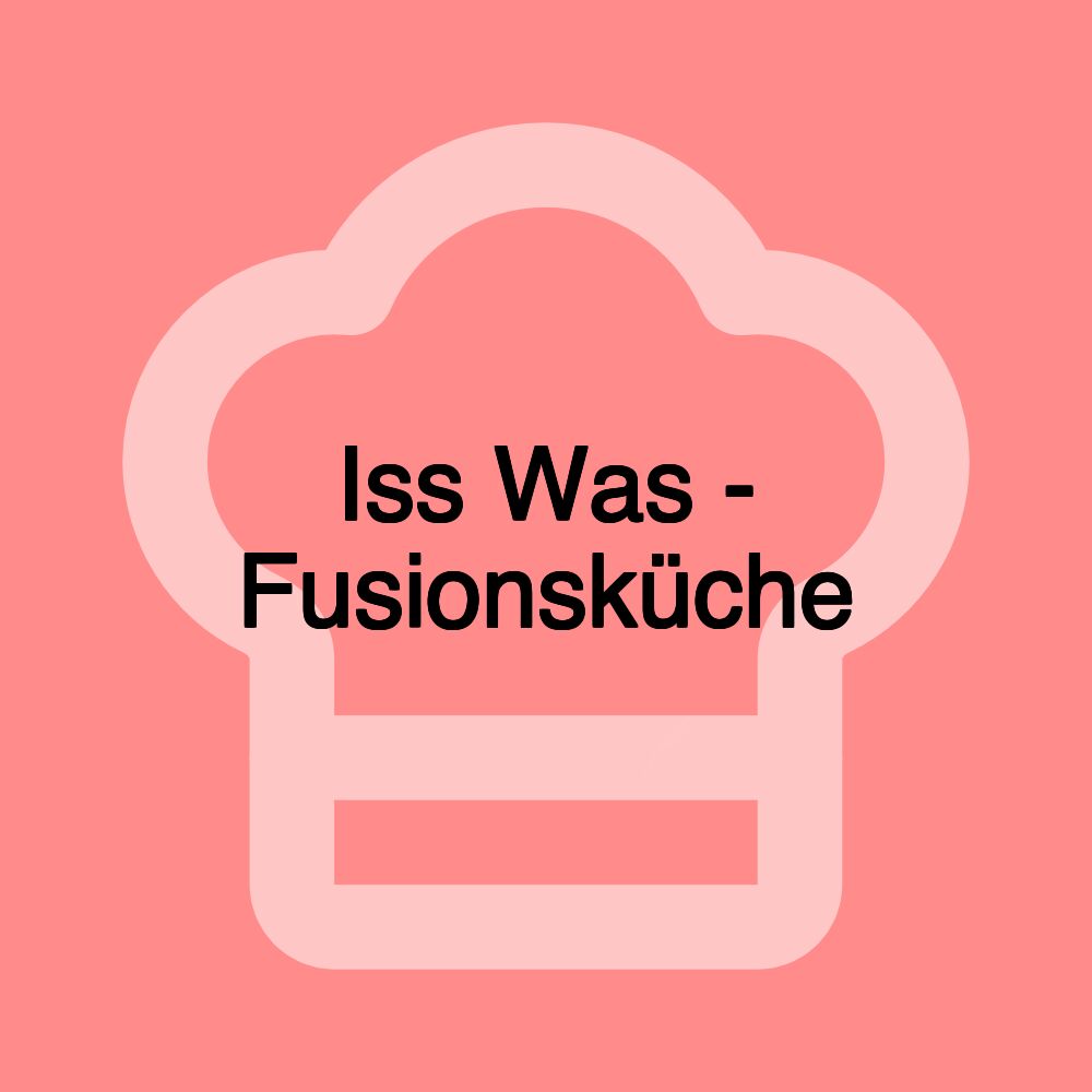 Iss Was - Fusionsküche