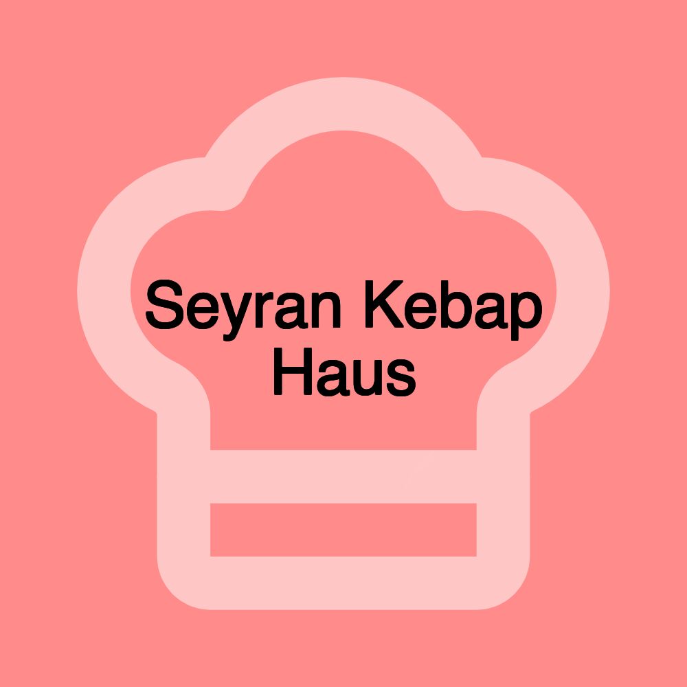 Seyran Kebap Haus