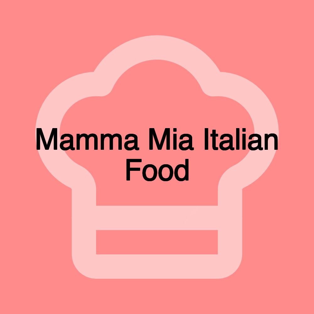 Mamma Mia Italian Food