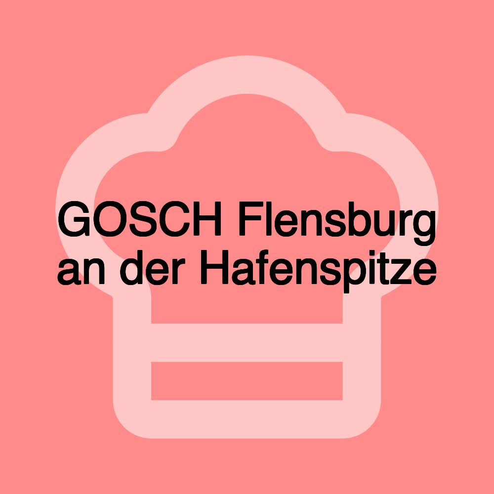 GOSCH Flensburg an der Hafenspitze