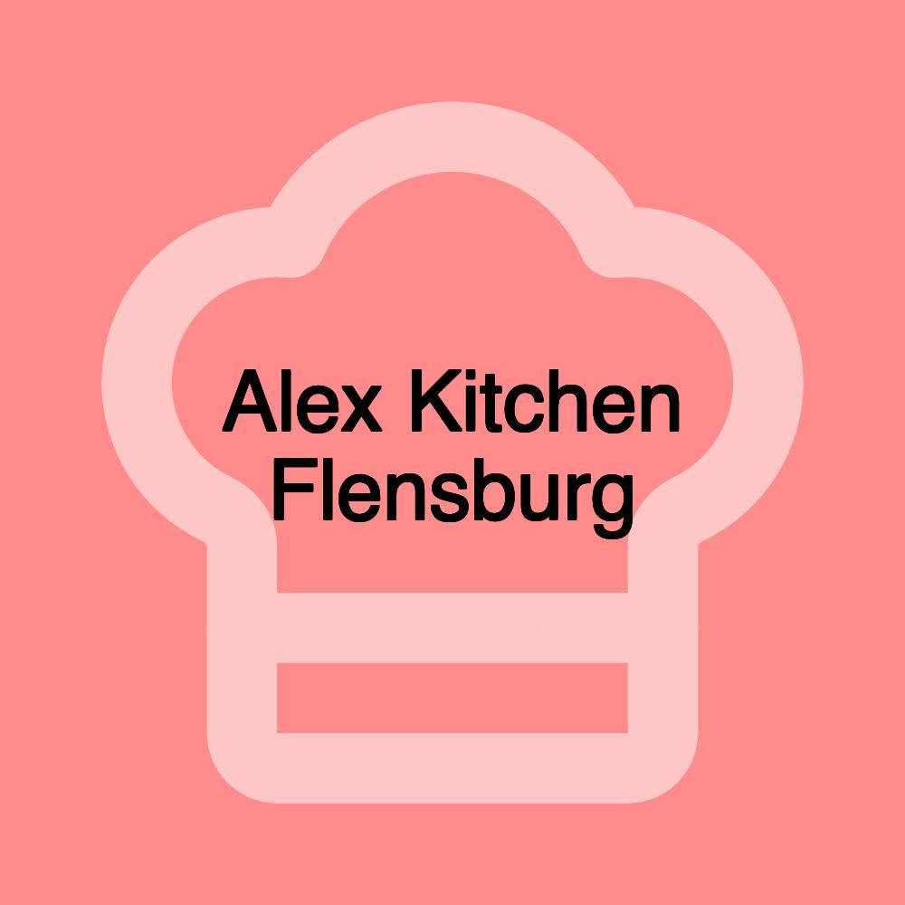 Alex Kitchen Flensburg