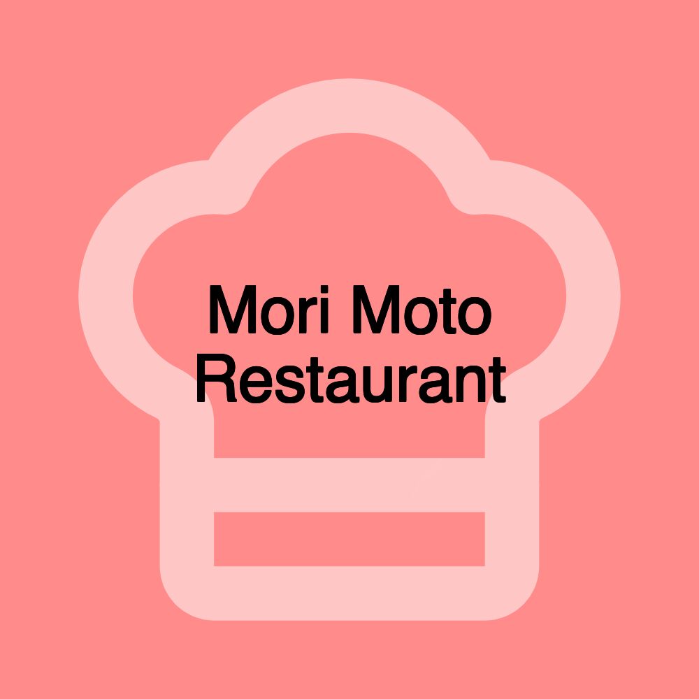 Mori Moto Restaurant