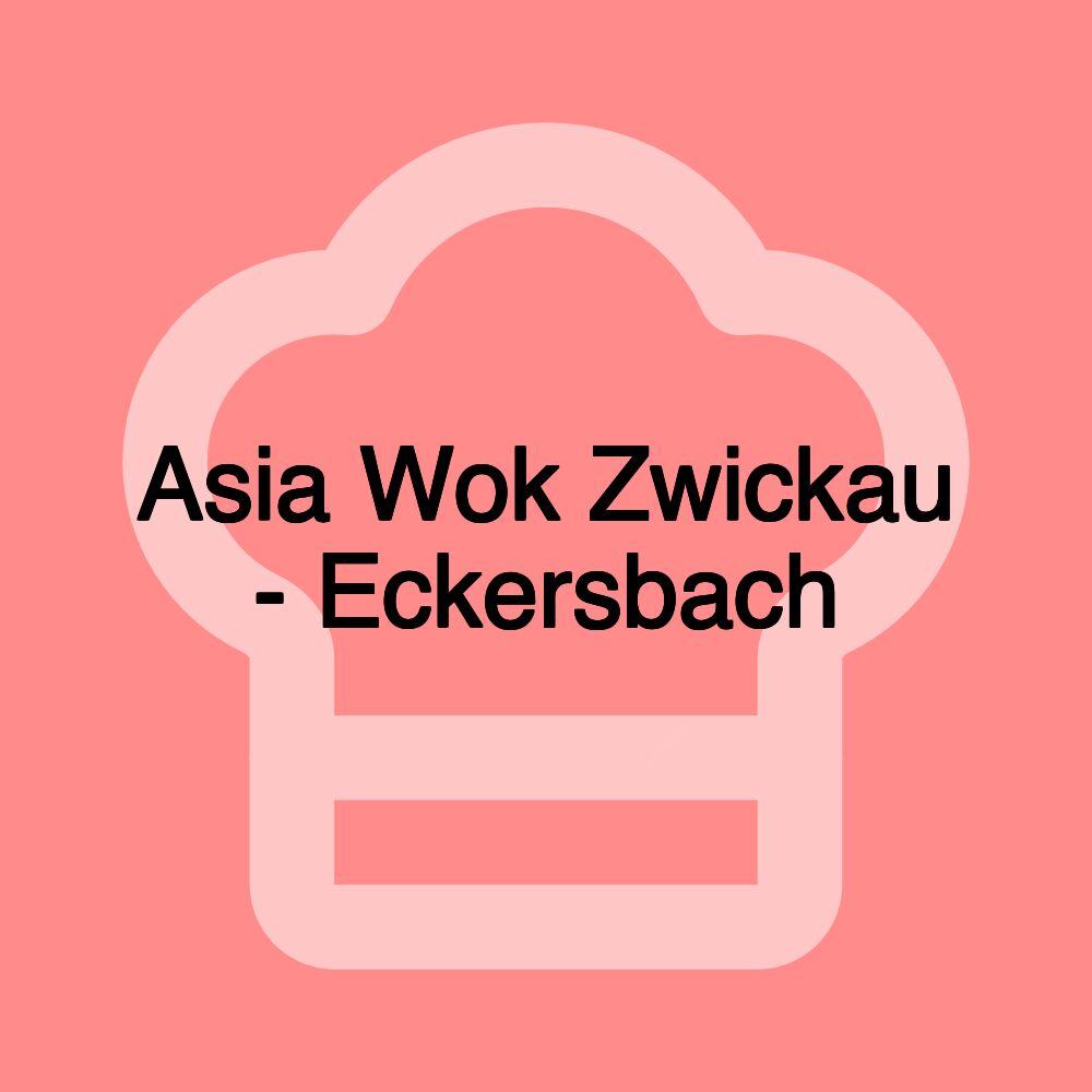 Asia Wok Zwickau - Eckersbach