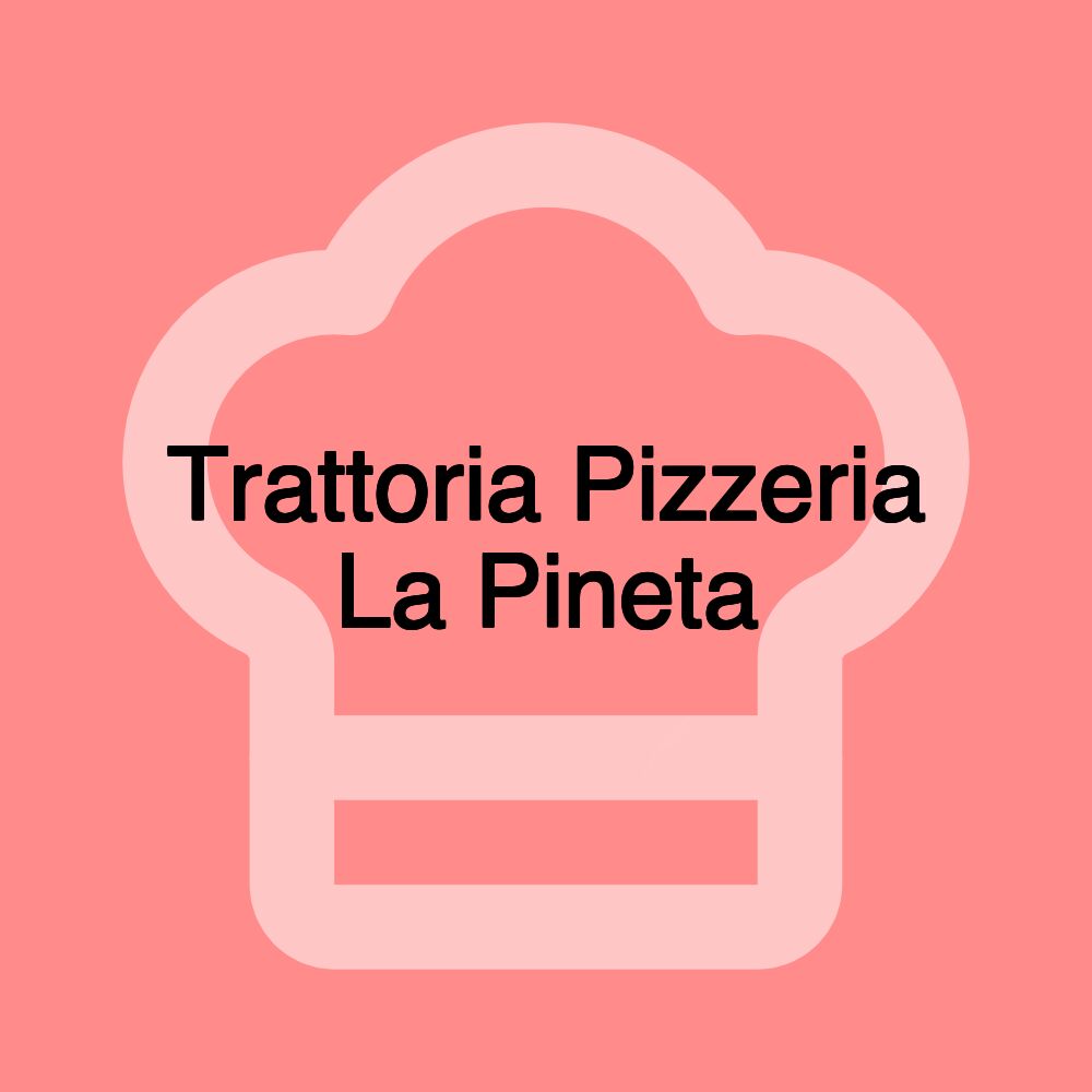 Trattoria Pizzeria La Pineta