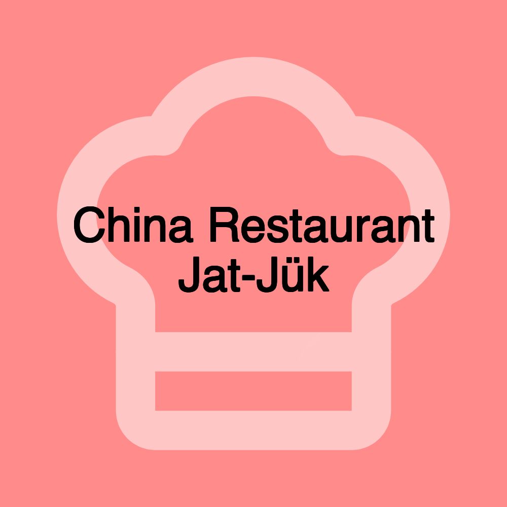 China Restaurant Jat-Jük