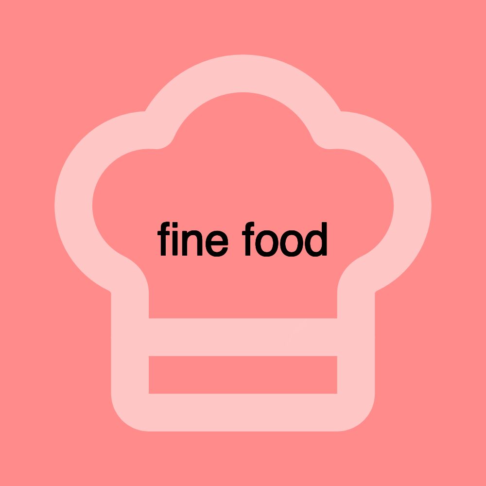 fine food