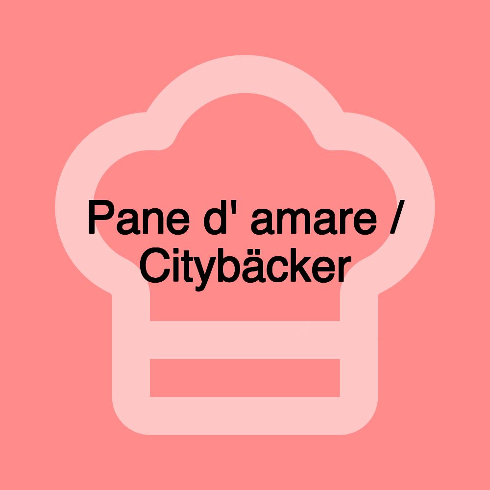 Pane d' amare / Citybäcker