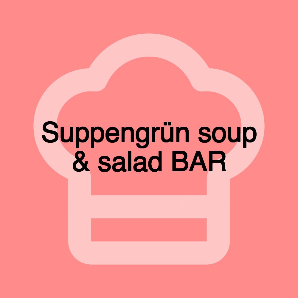 Suppengrün soup & salad BAR