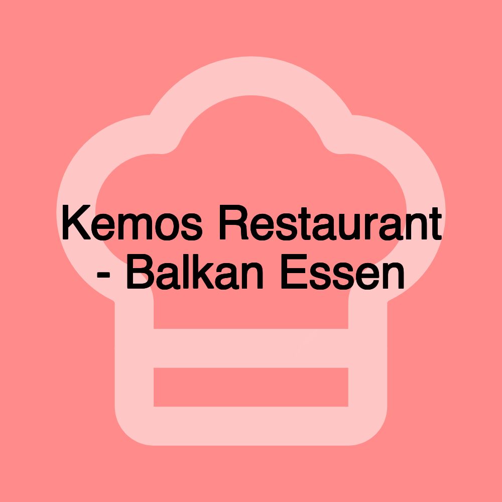 Kemos Restaurant - Balkan Essen