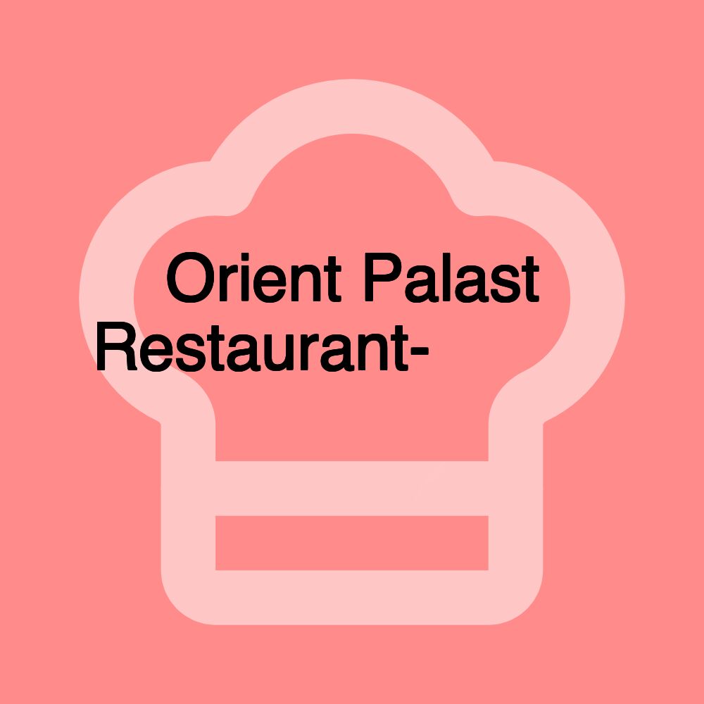 Orient Palast Restaurant- مطعم قصر الشرق