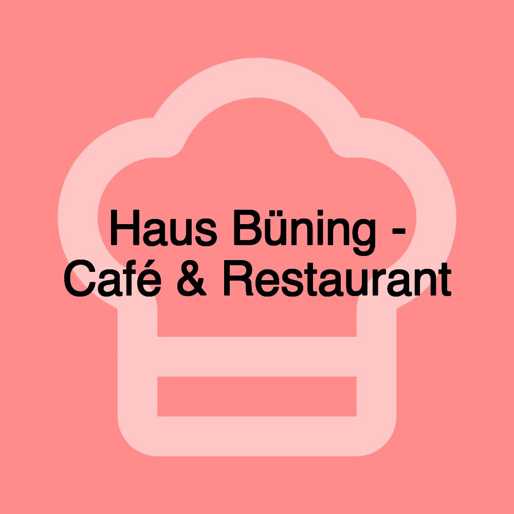 Haus Büning - Café & Restaurant