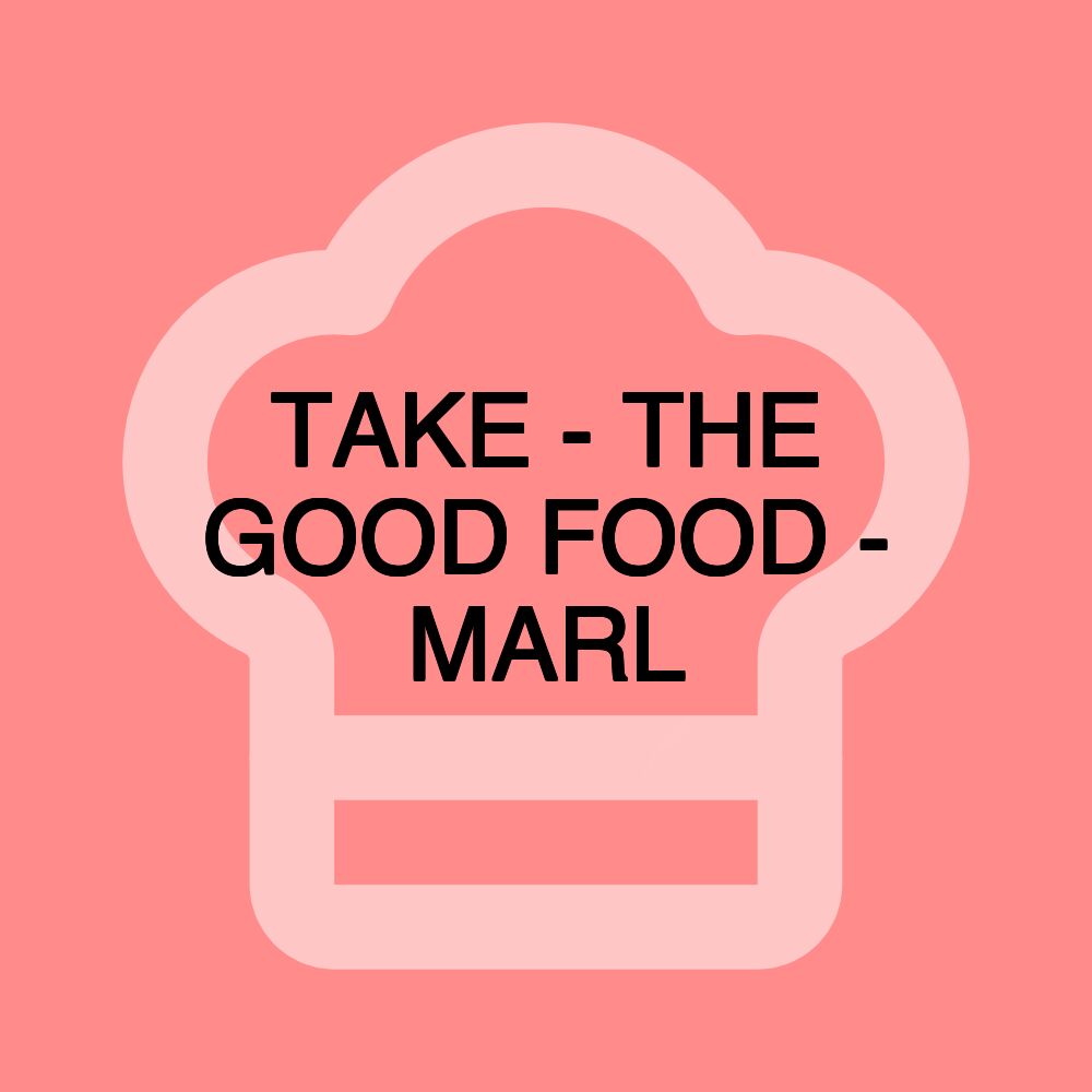 TAKE - THE GOOD FOOD - MARL