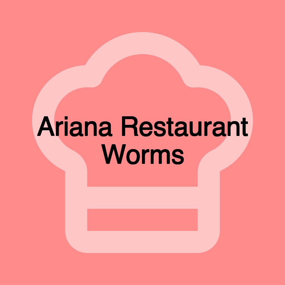 Ariana Restaurant Worms