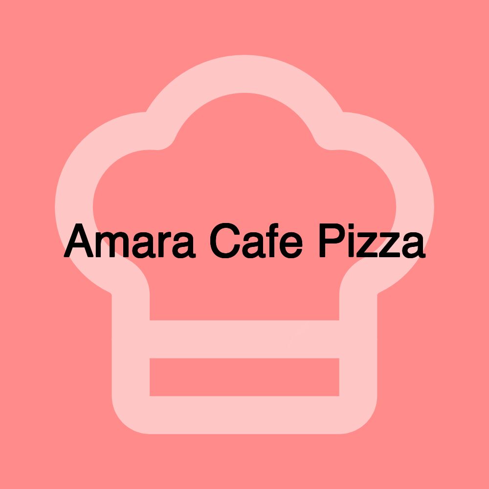 Amara Cafe Pizza