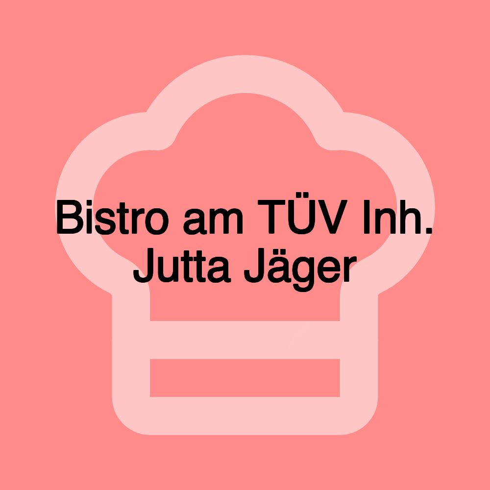 Bistro am TÜV Inh. Jutta Jäger