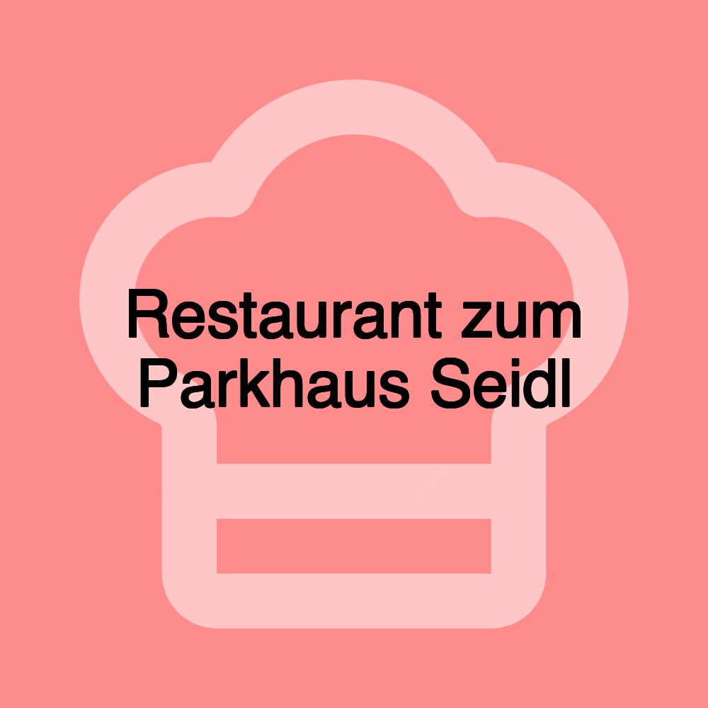 Restaurant zum Parkhaus Seidl