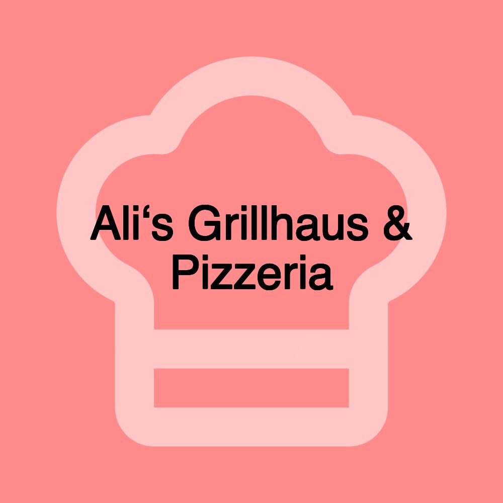 Ali‘s Grillhaus & Pizzeria