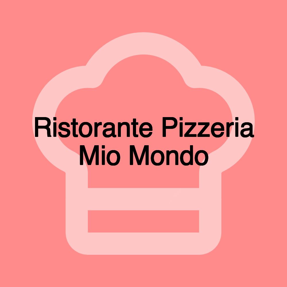 Ristorante Pizzeria Mio Mondo