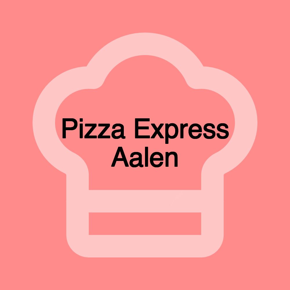 Pizza Express Aalen