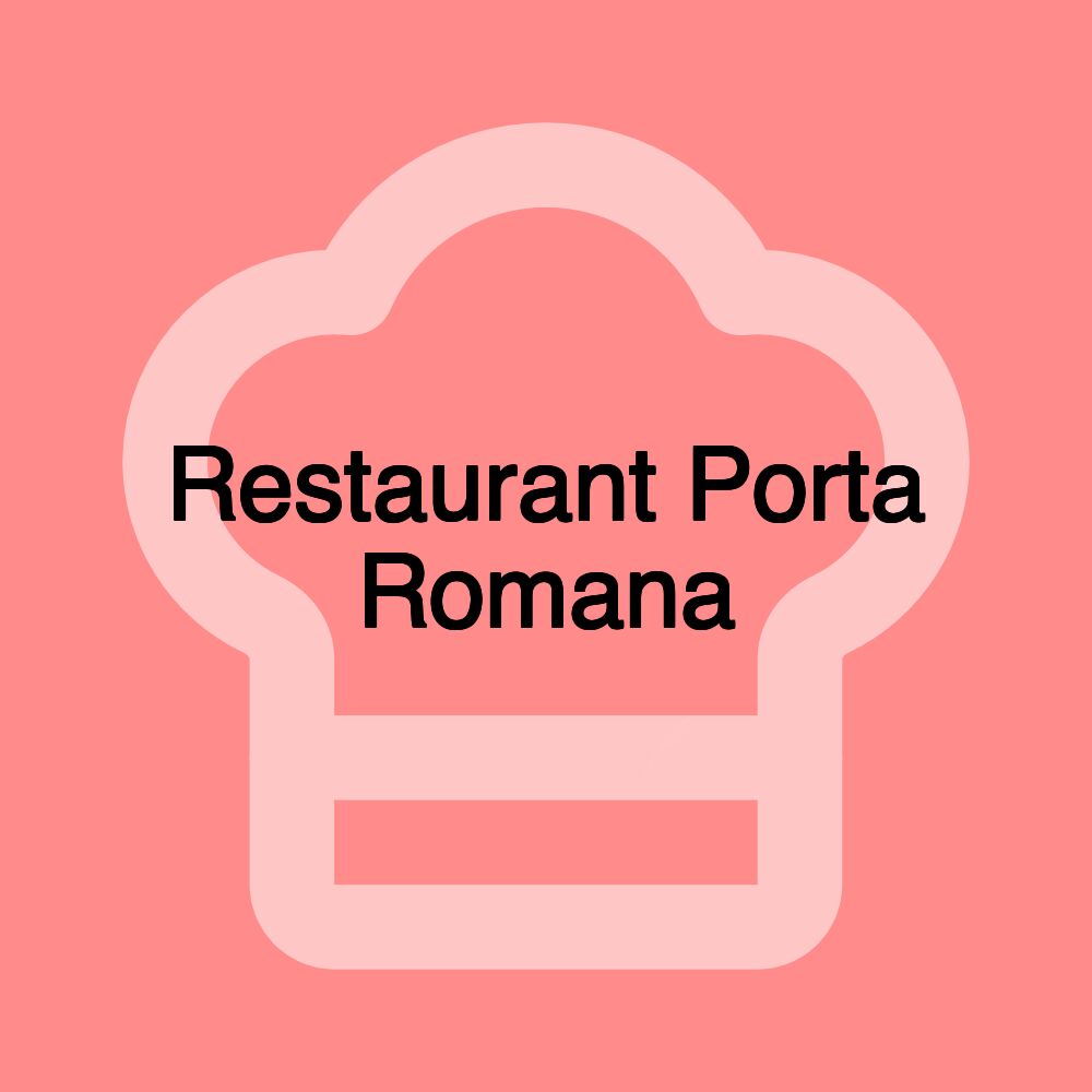 Restaurant Porta Romana