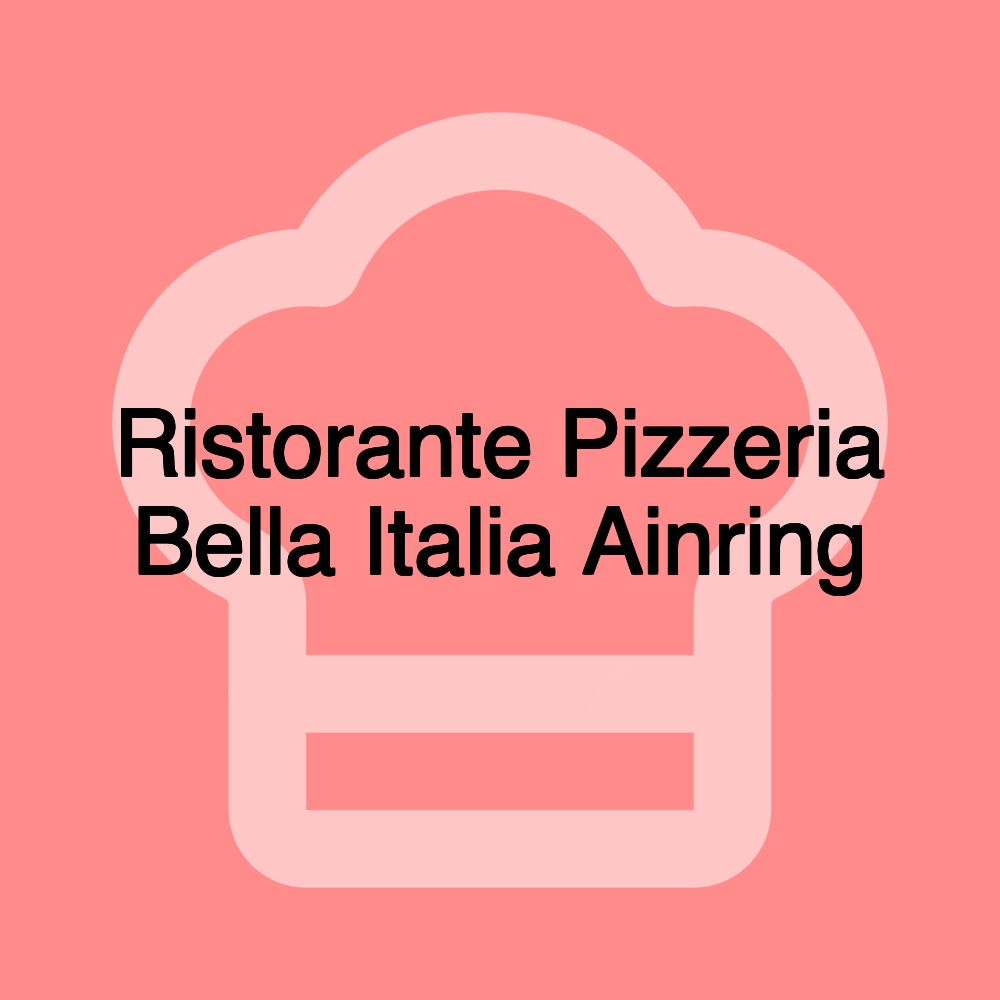 Ristorante Pizzeria Bella Italia Ainring