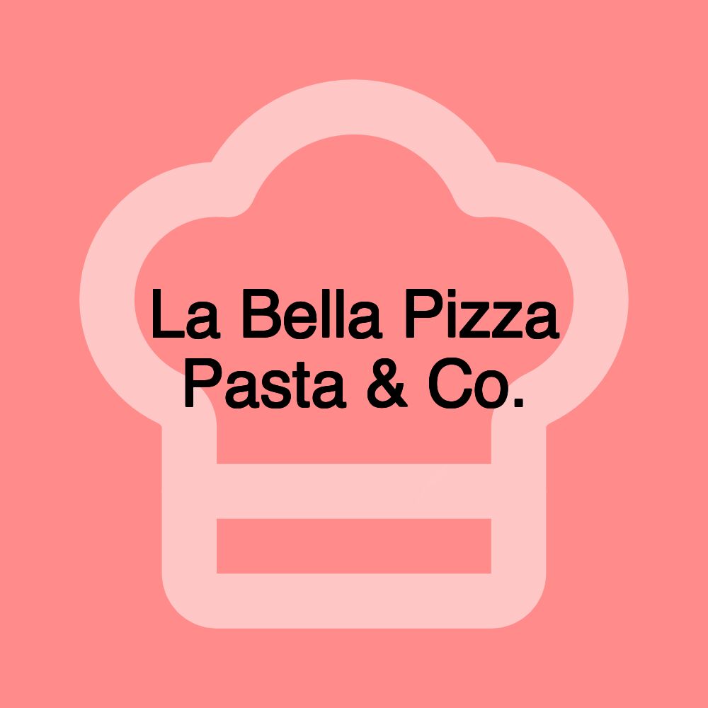 La Bella Pizza Pasta & Co.