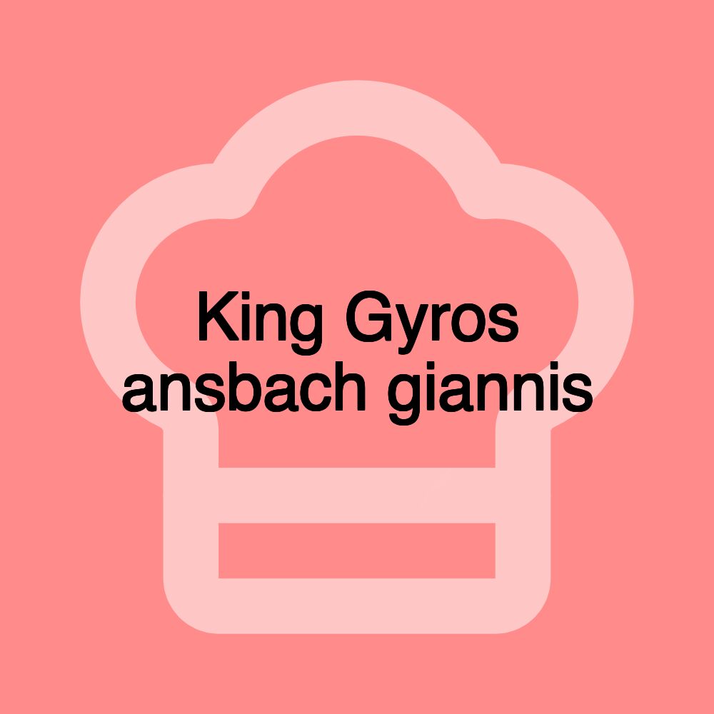 King Gyros ansbach giannis